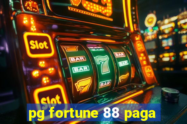 pg fortune 88 paga