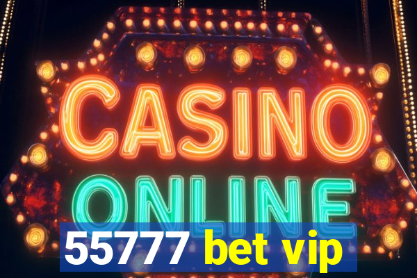 55777 bet vip