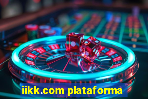 iikk.com plataforma