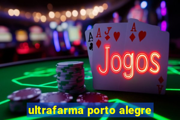 ultrafarma porto alegre