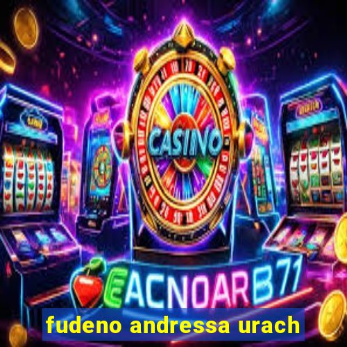 fudeno andressa urach