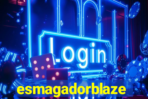 esmagadorblaze