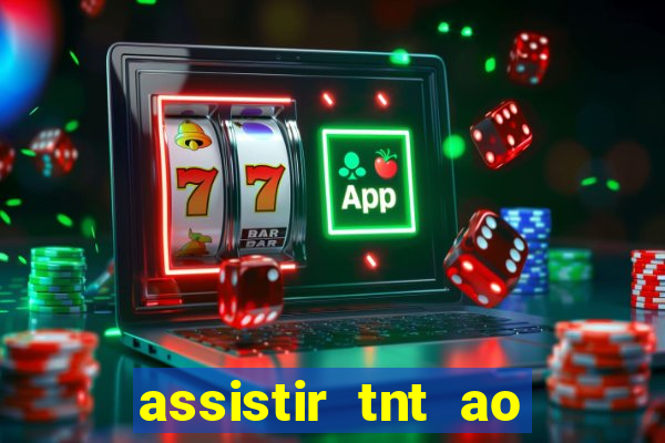 assistir tnt ao vivo gratis online