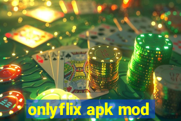 onlyflix apk mod