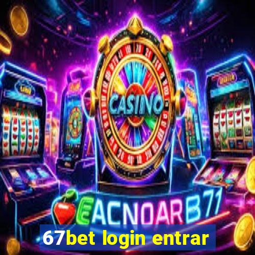 67bet login entrar