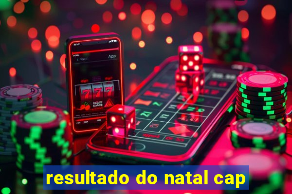 resultado do natal cap