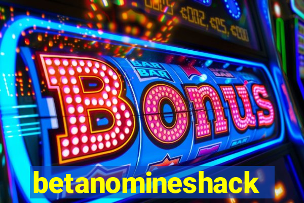 betanomineshack