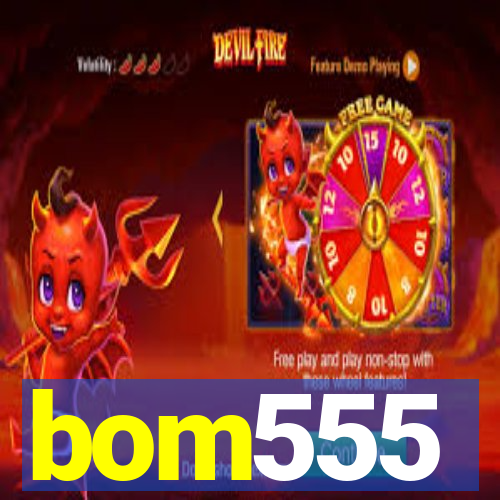 bom555