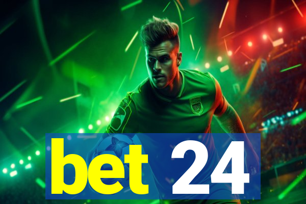 bet 24