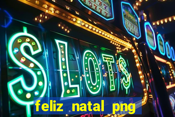 feliz natal png para imprimir