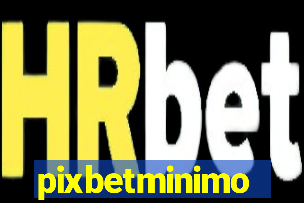 pixbetminimo