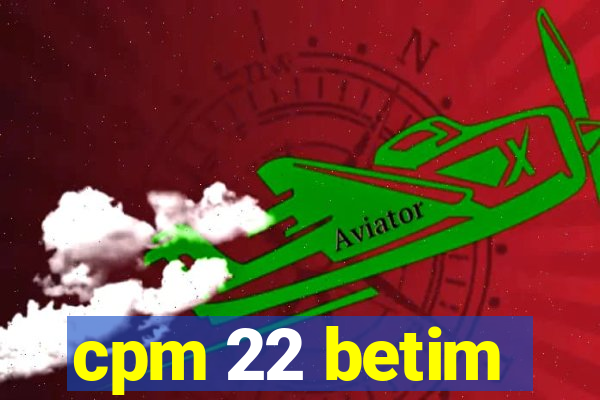 cpm 22 betim