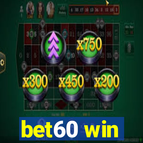 bet60 win