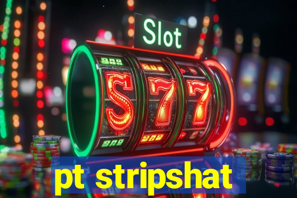 pt stripshat