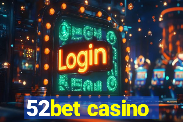 52bet casino