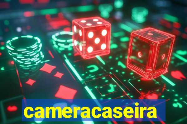 cameracaseira