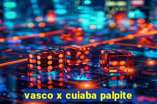 vasco x cuiaba palpite