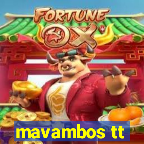 mavambos tt