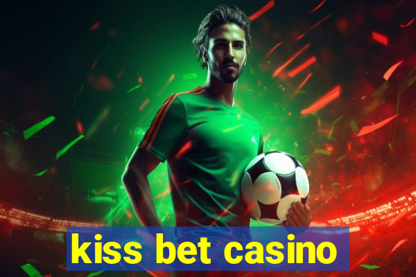 kiss bet casino