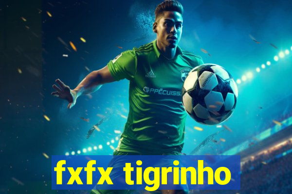 fxfx tigrinho