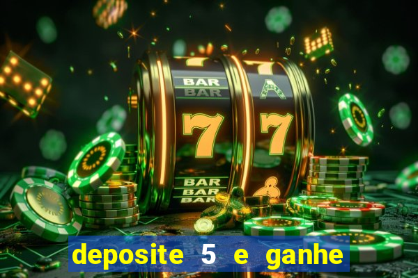 deposite 5 e ganhe 50 reais