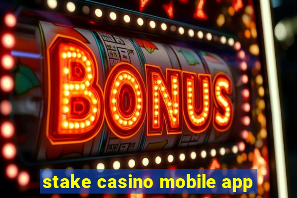 stake casino mobile app