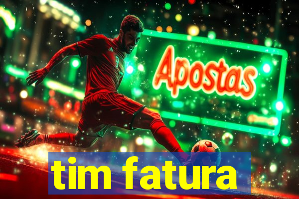 tim fatura