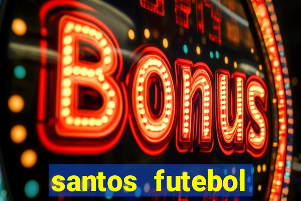 santos futebol clube peneiras