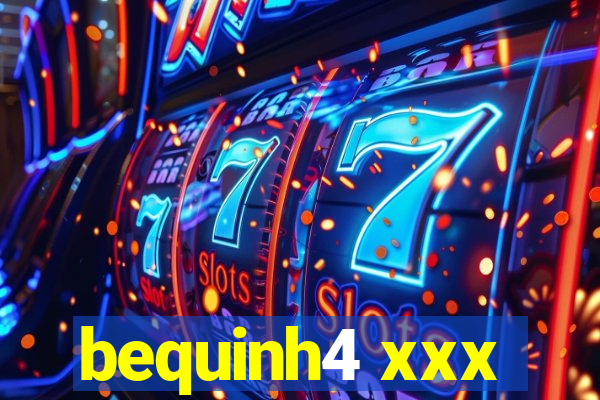 bequinh4 xxx