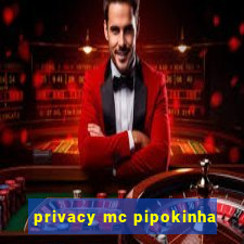 privacy mc pipokinha