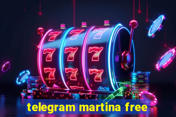 telegram martina free