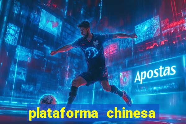 plataforma chinesa do jogo do tigrinho