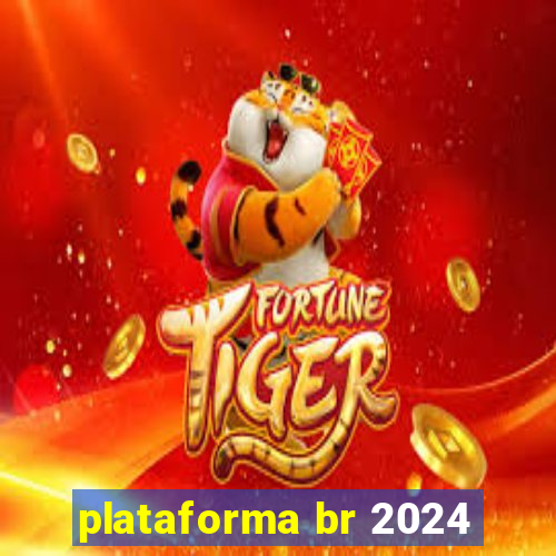 plataforma br 2024