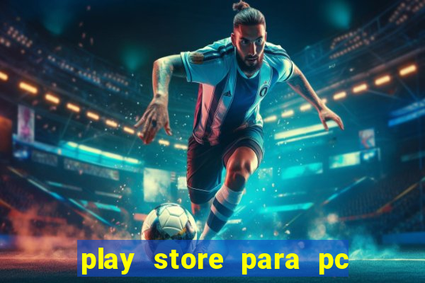 play store para pc windows 7