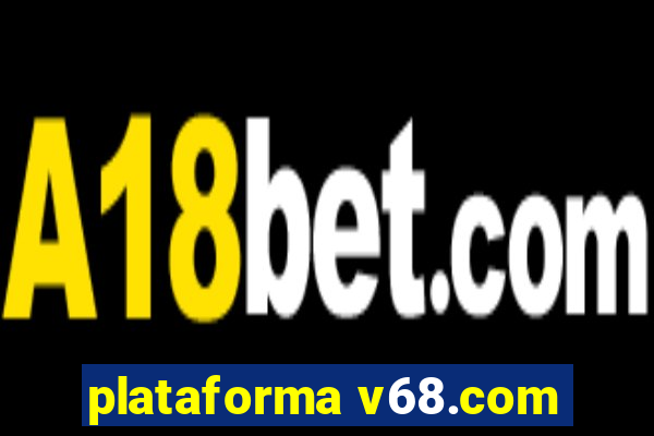 plataforma v68.com