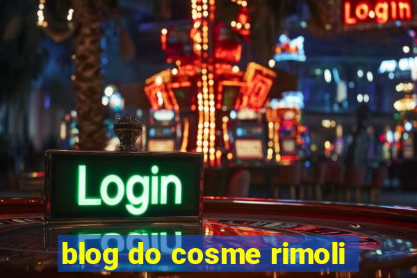 blog do cosme rimoli