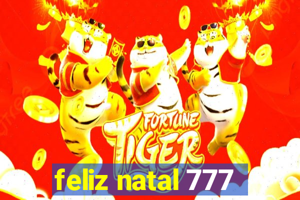 feliz natal 777