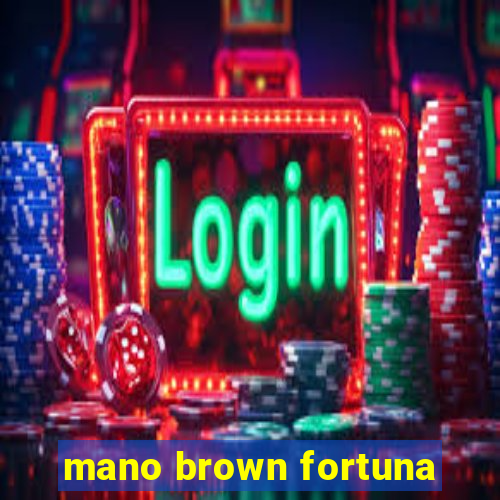 mano brown fortuna