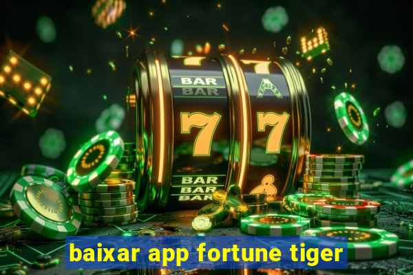 baixar app fortune tiger