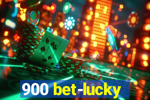 900 bet-lucky