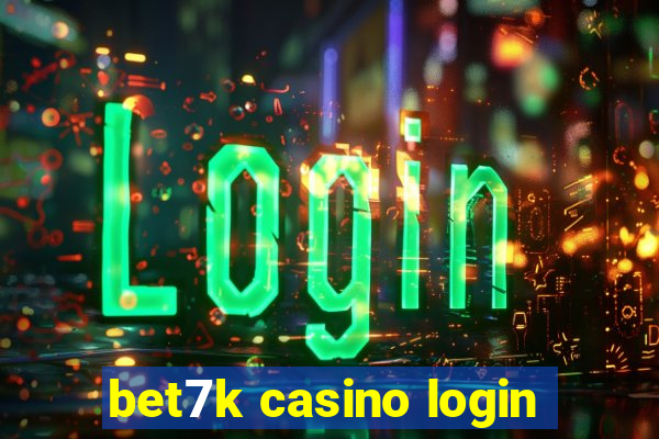 bet7k casino login