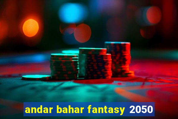 andar bahar fantasy 2050