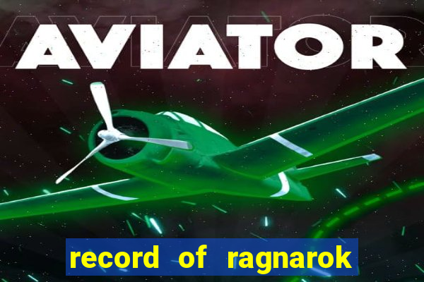 record of ragnarok 3 temporada dublado