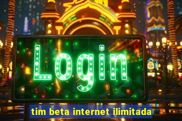 tim beta internet ilimitada