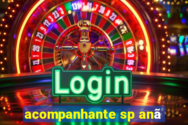 acompanhante sp anã