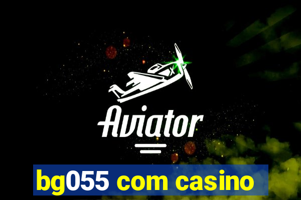 bg055 com casino