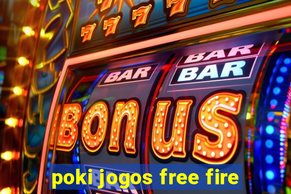 poki jogos free fire