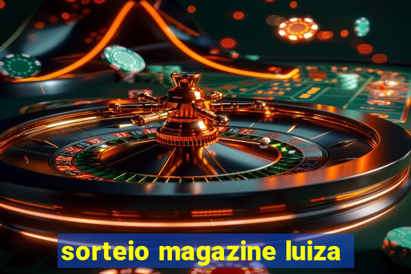 sorteio magazine luiza