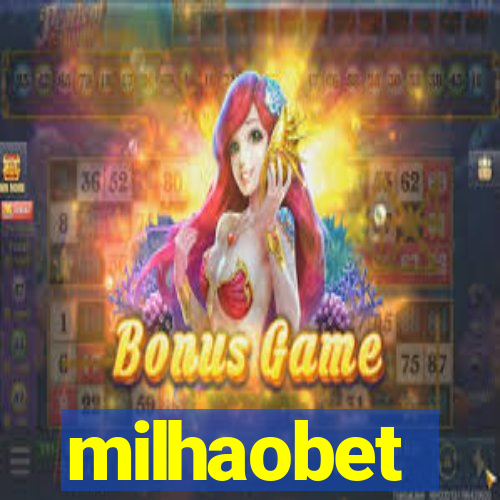 milhaobet